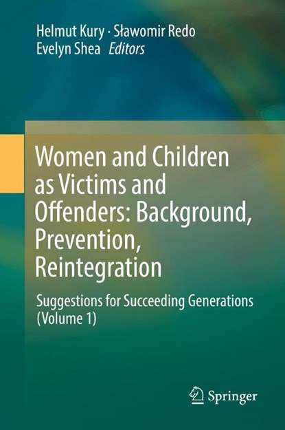 Women and Children as Victims and Offenders: Background, Prevention, Reintegration, Helmut Kury ; Slawomir Redo ; Evelyn Shea - Gebonden - 9783319083971