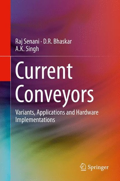 Current Conveyors, Raj Senani ;  A. K. Singh ;  D. R. Bhaskar - Gebonden - 9783319086835