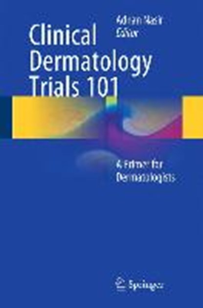 Clinical Dermatology Trials 101, NASIR,  Adnan, M.D. - Gebonden - 9783319090269
