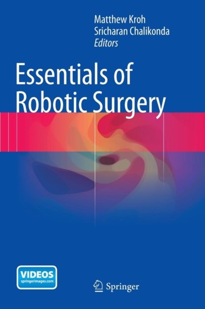 Essentials of Robotic Surgery, niet bekend - Gebonden - 9783319095639