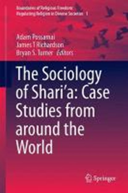 The Sociology of Shari'a: Case Studies from around the World, POSSAMAI,  Adam ; Richardson, James T ; Turner, Bryan S. - Gebonden - 9783319096049