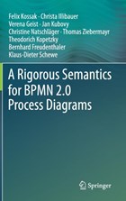 A Rigorous Semantics for BPMN 2.0 Process Diagrams | Felix Kossak ; Christa Illibauer ; Verena Geist ; Jan Kubovy | 