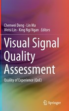 Visual Signal Quality Assessment | Chenwei Deng ; Lin Ma ; Weisi Lin ; King Ngi Ngan | 