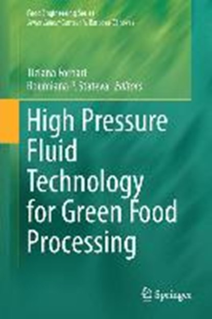 High Pressure Fluid Technology for Green Food Processing, FORNARI,  Tiziana ; Stateva, Roumiana P. - Gebonden - 9783319106106