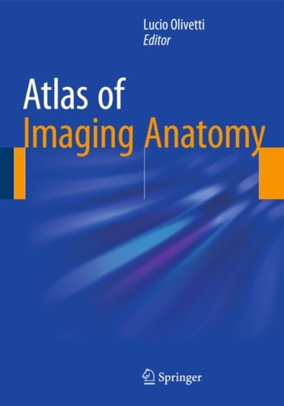 Atlas of Imaging Anatomy, Lucio Olivetti - Gebonden - 9783319107493