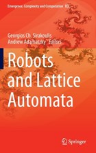 Robots and Lattice Automata | Georgios Ch. Sirakoulis ; Andrew Adamatzky | 
