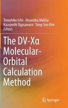 The DV-X Molecular-Orbital Calculation Method | Tomohiko Ishii ; Hisanobu Wakita ; Kazuyoshi Ogasawara ; Yang-Soo Kim | 