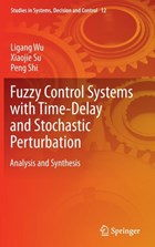 Fuzzy Control Systems with Time-Delay and Stochastic Perturbation | Ligang Wu ; Xiaojie Su ; Peng Shi | 