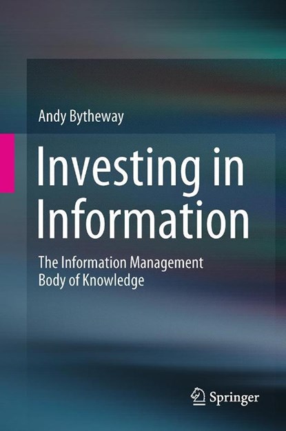 Investing in Information, Andy Bytheway - Gebonden - 9783319119083