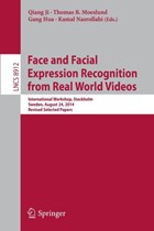Face and Facial Expression Recognition from Real World Videos | Ji, Qiang ; B. Moeslund, Thomas ; Hua, Gang | 