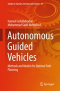 Autonomous Guided Vehicles | Hamed Fazlollahtabar ; Mohammad Saidi-Mehrabad | 