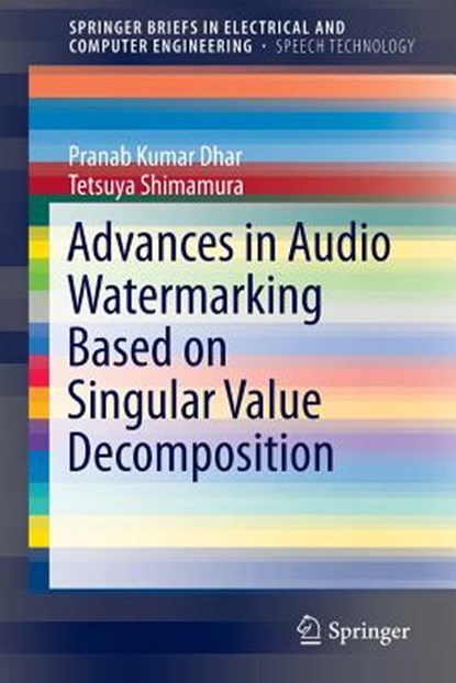Advances in Audio Watermarking Based on Singular Value Decomposition, DHAR,  Pranab Kumar ; Shimamura, Tetsuya - Paperback - 9783319147994