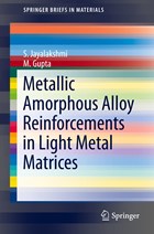 Metallic Amorphous Alloy Reinforcements in Light Metal Matrices | S. Jayalakshmi ; M. Gupta | 
