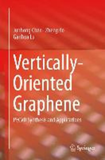 Vertically-Oriented Graphene, CHEN,  Junhong ; Bo, Zheng ; Lu, Ganhua - Gebonden - 9783319153018