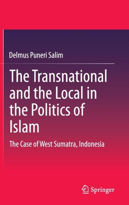 The Transnational and the Local in the Politics of Islam, Delmus Puneri Salim - Gebonden - 9783319154121