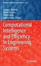 Computational Intelligence and Efficiency in Engineering Systems | Grzegorz Borowik ; Zenon Chaczko ; Witold Jacak ; Tadeusz Luba | 