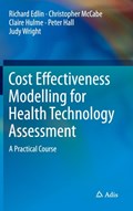 Cost Effectiveness Modelling for Health Technology Assessment | Edlin, Richard ; McCabe, Christopher ; Hulme, Claire ; Hall, Peter | 