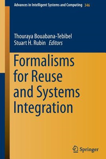 Formalisms for Reuse and Systems Integration, Thouraya Bouabana-Tebibel ; Stuart H. Rubin - Paperback - 9783319165769