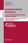 Computer-Human Interaction. Cognitive Effects of Spatial Interaction, Learning, and Ability | Wyeld, Theodor ; Calder, Paul ; Shen, Haifeng | 