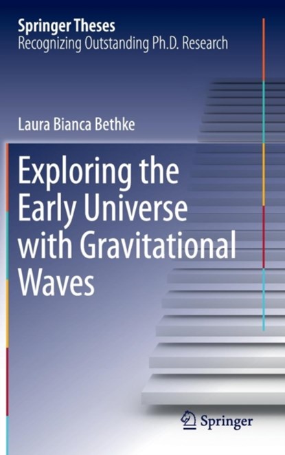 Exploring the Early Universe with Gravitational Waves, niet bekend - Gebonden - 9783319174488