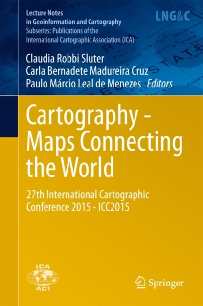 Cartography - Maps Connecting the World, Claudia Robbi Sluter ; Carla Bernadete Madureira Cruz ; Paulo Marcio Leal de Menezes - Gebonden - 9783319177373