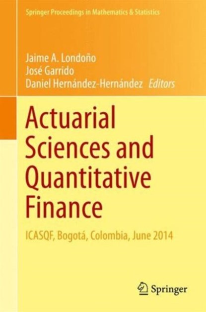 Actuarial Sciences and Quantitative Finance, Jaime A. Londono ; Jose Garrido ; Daniel Hernandez-Hernandez - Gebonden - 9783319182384