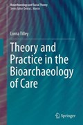 Theory and Practice in the Bioarchaeology of Care | Lorna Tilley | 