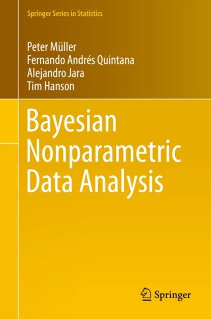 Bayesian Nonparametric Data Analysis, Peter Muller ; Fernando Andres Quintana ; Alejandro Jara ; Tim Hanson - Gebonden - 9783319189673