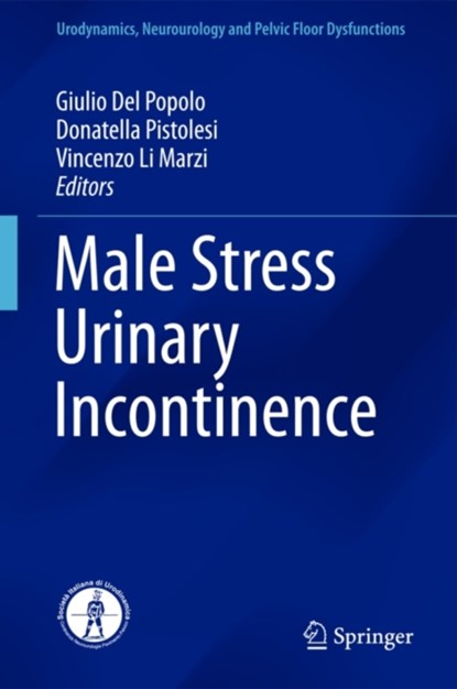 Male Stress Urinary Incontinence, Giulio Del Popolo ; Donatella Pistolesi ; Vincenzo Li Marzi - Gebonden - 9783319192512