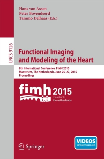 Functional Imaging and Modeling of the Heart, Hans van Assen ; Peter Bovendeerd ; Tammo Delhaas - Paperback - 9783319203089