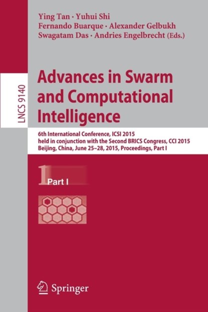 Advances in Swarm and Computational Intelligence, Ying Tan ; Yuhui Shi ; Fernando Buarque ; Alexander Gelbukh ; Swagatam Das ; Andries Engelbrecht - Paperback - 9783319204659