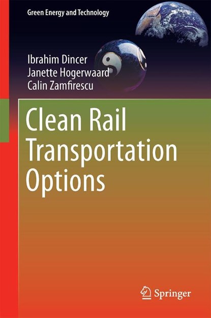 Clean Rail Transportation Options, Ibrahim Dincer ; Janette Hogerwaard ; Calin Zamfirescu - Gebonden - 9783319217253