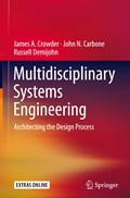 Multidisciplinary Systems Engineering | James A. Crowder ; John N. Carbone ; Russell Demijohn | 