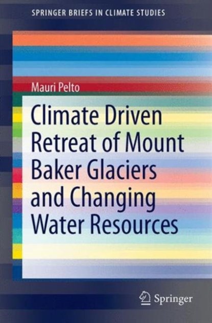 Climate Driven Retreat of Mount Baker Glaciers and Changing Water Resources, niet bekend - Paperback - 9783319226040