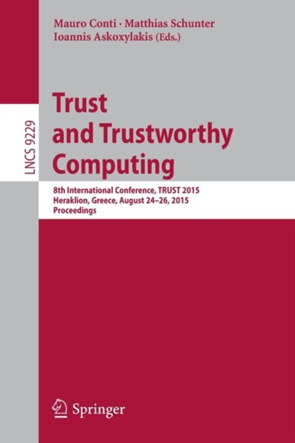 Trust and Trustworthy Computing, Mauro Conti ; Matthias Schunter ; Ioannis Askoxylakis - Paperback - 9783319228457