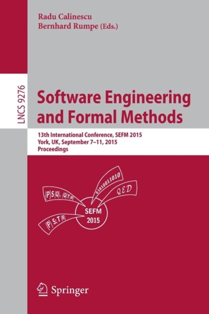 Software Engineering and Formal Methods, Radu Calinescu ; Bernhard Rumpe - Paperback - 9783319229683