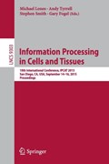 Information Processing in Cells and Tissues | Lones, Michael ; Tyrrell, Andy ; Smith, Stephen | 