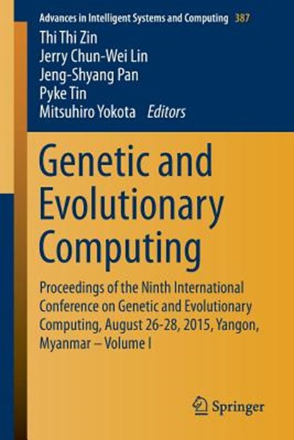 Genetic and Evolutionary Computing, Thi Thi Zin ; Jerry Chun-Wei Lin ; Jeng-Shyang Pan ; Pyke Tin - Paperback - 9783319232034