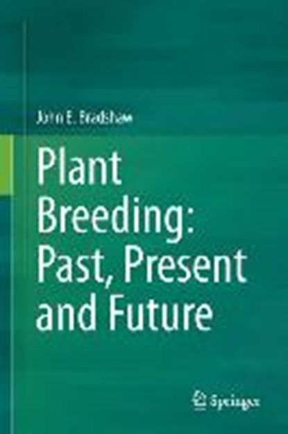 Plant Breeding: Past, Present and Future, BRADSHAW,  John E. - Gebonden - 9783319232843