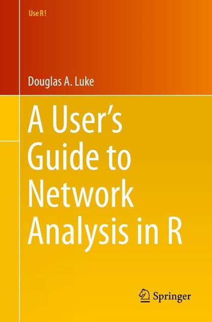 A User's Guide to Network Analysis in R, Douglas Luke - Paperback - 9783319238821