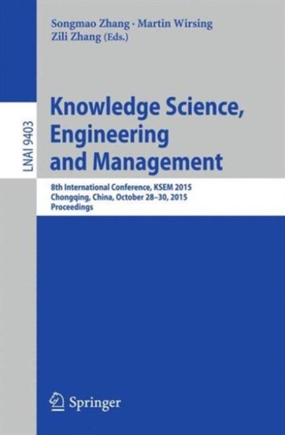 Knowledge Science, Engineering and Management, Songmao Zhang ; Martin Wirsing ; Zili Zhang - Paperback - 9783319251585