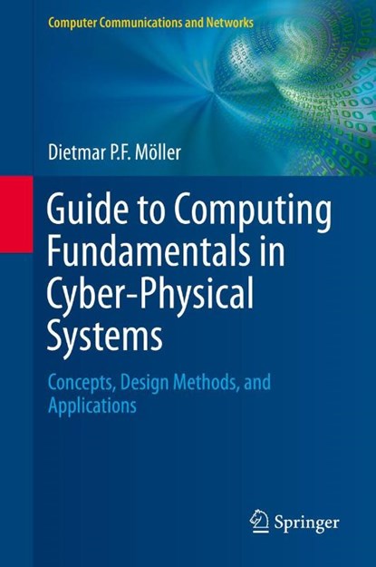 Guide to Computing Fundamentals in Cyber-Physical Systems, Dietmar P.F. Moller - Gebonden - 9783319251769