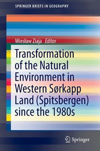 Transformation of the natural environment in Western Sorkapp Land (Spitsbergen) since the 1980s, ZIAJA,  Wieslaw - Paperback - 9783319265728