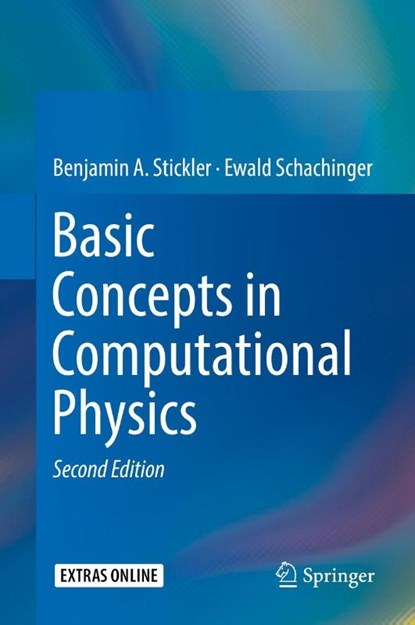 Basic Concepts in Computational Physics, Benjamin A. Stickler ; Ewald Schachinger - Gebonden - 9783319272634