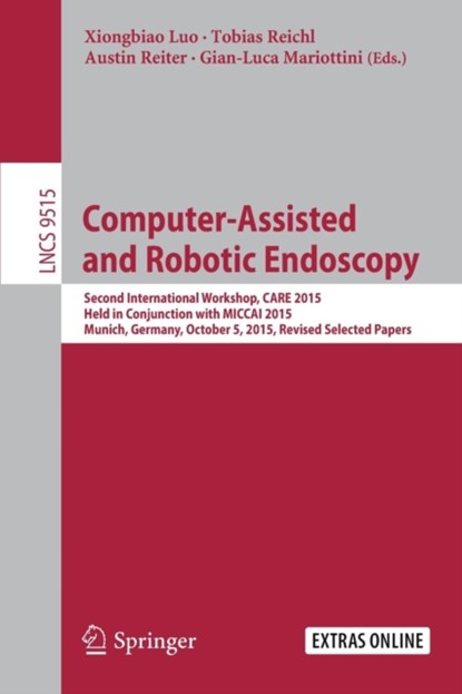 Computer-Assisted and Robotic Endoscopy, Xiongbiao Luo ; Tobias Reichl ; Austin Reiter ; Gian-Luca Mariottini - Paperback - 9783319299648