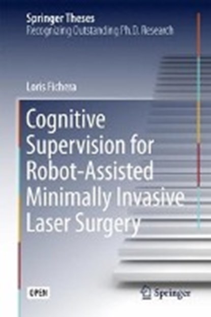 Cognitive Supervision for Robot-Assisted Minimally Invasive Laser Surgery, Loris Fichera - Gebonden - 9783319303291