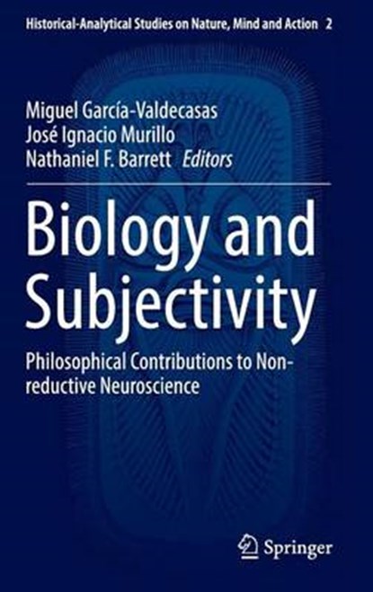 Biology and Subjectivity, Miguel Garcia-Valdecasas ; Jose Ignacio Murillo ; Nathaniel F. Barrett - Gebonden - 9783319305011