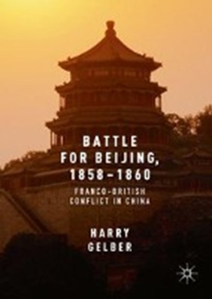 Battle for Beijing, 1858-1860, GELBER,  Harry - Gebonden - 9783319305837