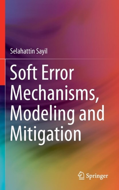 Soft Error Mechanisms, Modeling and Mitigation, niet bekend - Gebonden - 9783319306063