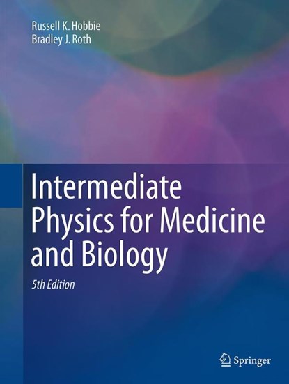 Intermediate Physics for Medicine and Biology, Russell K. Hobbie ; Bradley J. Roth - Paperback - 9783319307688